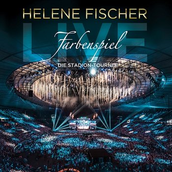 Farbenspiel Live - Die Stadion-Tournee - Helene Fischer