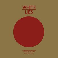 Farewell To The Fairground White Lies