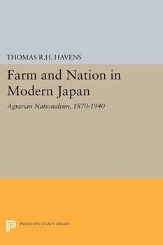 Farm and Nation in Modern Japan - Havens Thomas R.H.