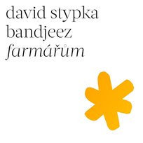 Farmářům David Stypka, Bandjeez