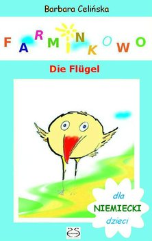 Farminkowo. Die Flügel. Niemiecki dla dzieci - Celińska Barbara