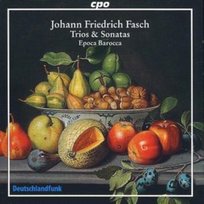 Fasch: Trios & Sonatas Epoca Barocca