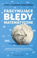 Fascynujące błędy matematyczne Lehmann Ingmar, Posamentier Alfred S.