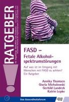 FASD - Fetale Alkoholspektrumstörungen - Thomsen Annika, Michalowski Gisela, Landeck Gerhild, Lepke Katrin