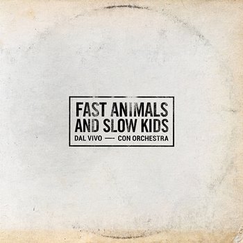 FAST ANIMALS AND SLOW KIDS - Fast Animals and Slow Kids