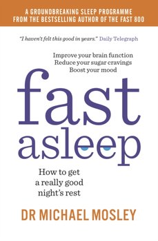 Fast Asleep: How to get a really good nights rest - Dr Michael Mosley
