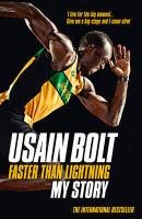 Faster than Lightning: My Autobiography Bolt Usain