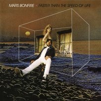 Faster Than the Speed of Life Mars Bonfire