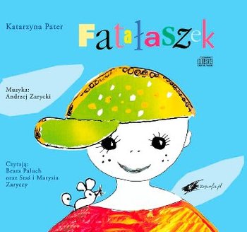 Fatałaszek - Paluch Beata, Zarycki Stanisław, Zarycka Maria