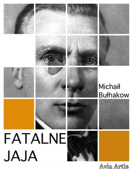 Fatalne jaja - Bułhakow Michaił