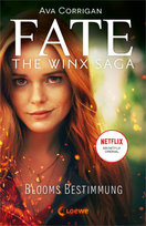 Fate - The Winx Saga (Band 1) - Blooms Bestimmung Loewe Verlag