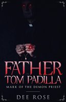 Father Tom Padilla: Mark of the Demon Priest - Dee Rose