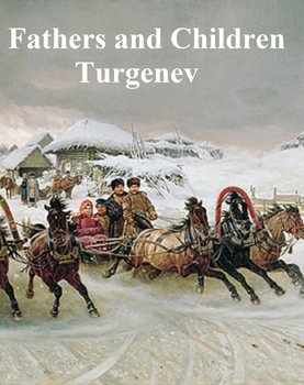 Fathers and Children - Turgenev Ivan
