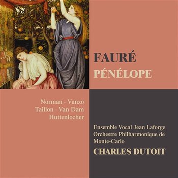 Fauré: Pénélope - Jessye Norman, Alain Vanzo, Orchestre philharmonique de Monte-Carlo & Charles Dutoit