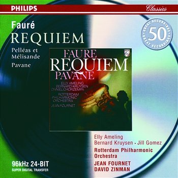 Fauré: Requiem; Pavane; Pelléas et Mélisande - Elly Ameling, Bernard Kruysen, Jill Gomez, Netherlands Radio Chorus, Daniel Chorzempa, Rotterdam Philharmonic Orchestra, Jean Fournet, David Zinman