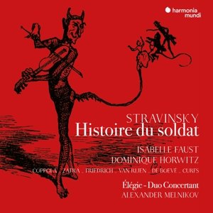Faust, Isabelle / Dominique Horwitz / Alexander Melnikov - Stravinsky Histoire Du Soldat (French Version) - Isabelle / Dominique Horwitz / Alexander Melnikov Faust