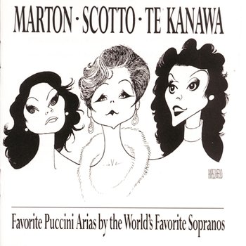 Favorite Puccini Arias By The World's Favorite Sopranos - Kiri Te Kanawa, Eva Marton, Renata Scotto