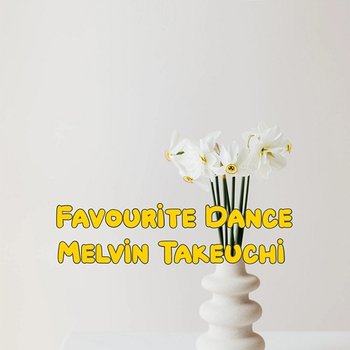 Favourite Dance - Melvin Takeuchi