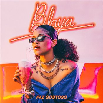 Faz Gostoso - Blaya