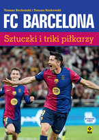 FC Barcelona. Sztuczkii triki piłkarzy Bocheński Tomasz, Borkowski Tomasz