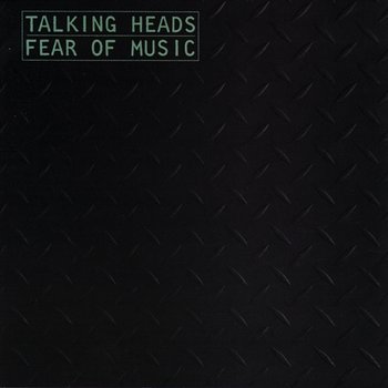Fear of Music - Talking Heads