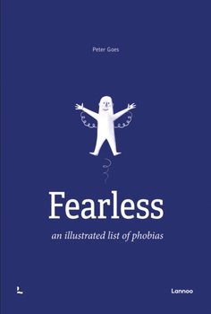 Fearless: An Illustrated List of Phobias - Goes Peter