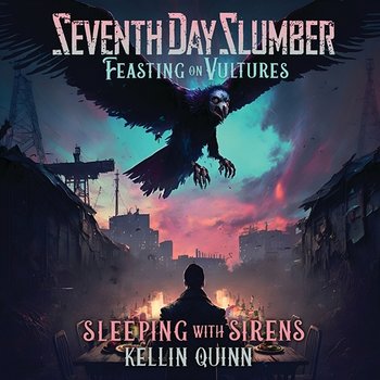 Feasting On Vultures - Seventh Day Slumber, Sleeping With Sirens, Kellin Quinn