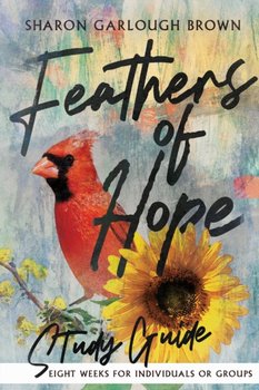 Feathers of Hope Study Guide - Brown Sharon Garlough