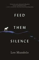 Feed Them Silence Lee Mandelo
