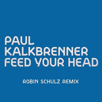 Feed Your Head - Paul Kalkbrenner