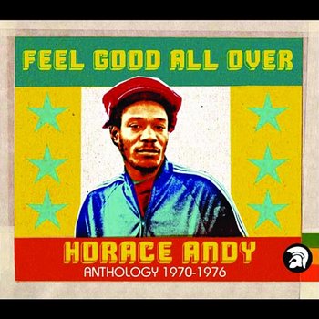 Feel Good All Over: Anthology 1970-1976 - Horace Andy