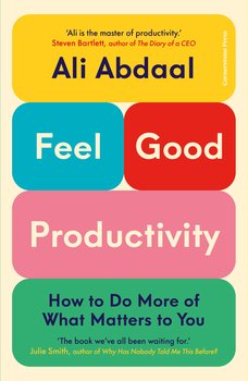 Feel-Good Productivity - Abdaal Ali