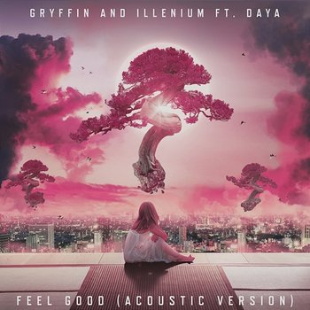 Feel Good - Gryffin, Illenium, Daya