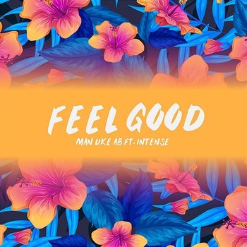 Feel Good - Man Like AB feat. Intense