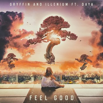 Feel Good - Gryffin, ILLENIUM feat. Daya