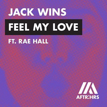 Feel My Love - Jack Wins feat. DJ RAE