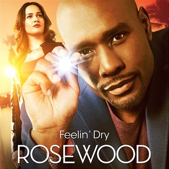 Feelin' Dry - Rosewood Cast
