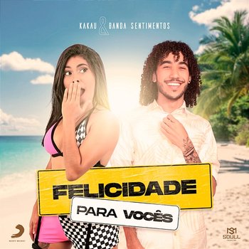 Felicidade pra vocês - Kakau, Banda Sentimentos