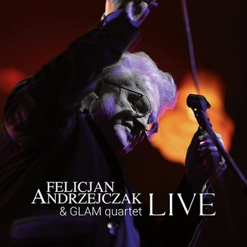 Felicjan Andrzejczak & Glam quartet - Felicjan Andrzejczak