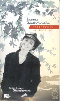 Felietony na jeden głos - Szczepkowska Joanna