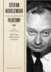 Felietony. Tom 4. Felietony zdjęte przez cenzurę - Kisielewski Stefan