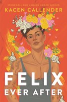 Felix Ever After Callender Kacen
