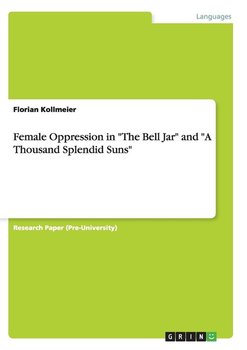 Female Oppression in "The Bell Jar" and "A Thousand Splendid Suns" - Kollmeier Florian