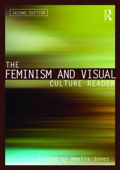 Feminism and Visual Culture Reader - Amelia Jones
