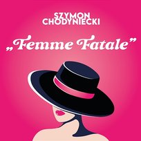 Femme Fatale Szymon Chodyniecki