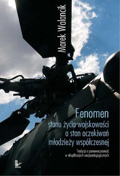 Fenomen Stanu Życia Wojskowości a Stan Oczekiwań Młodzieży Współczesnej - Walancik Marek