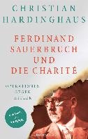 Ferdinand Sauerbruch und die Charité - Hardinghaus Christian