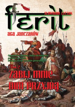 Ferit. Aga janczarów. Tom 2. Zabij mnie nim przyjdą - Łuczak Sławomir