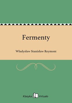 Fermenty - Reymont Władysław Stanisław