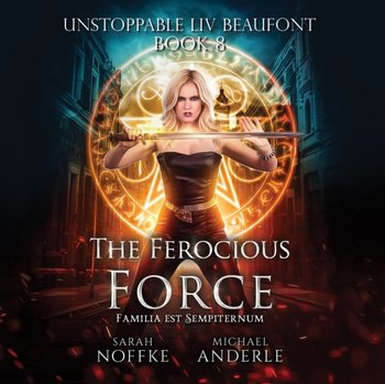 Ferocious Force - Sarah Noffke, Anderle Michael, Dara Rosenberg